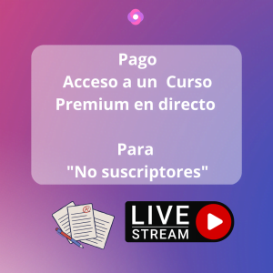 Pago acceso a un Curso Premium en directo para no suscriptores